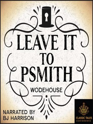 cover image of Leave It to Psmith [Classic Tales Edition]